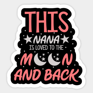 This Nana Is Loved To The Moon And Back Sticker